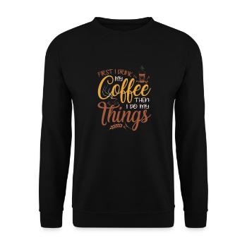 Frist i drink coffee - Unisex Sweatshirt - black - Front - Alina (178cm) & Michal (187cm)