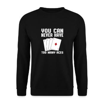 You Can Never Have Too Many Aces Cards Poker Aces - Unisex Sweatshirt - black - Front - Alina (178cm) & Michal (187cm)