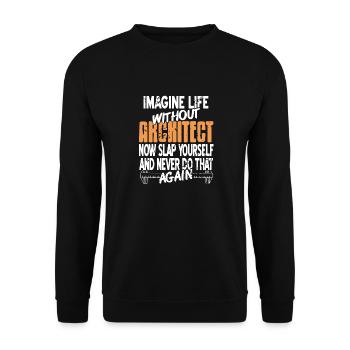 Imaginez la vie sans architecte maintenant giflez-vous - Sweat-shirt Unisexe - noir - Devant - Alina (178cm) & Michal (187cm)