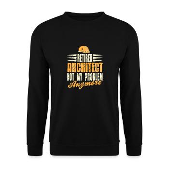 Retired Architect Not My Problem Anymore Funny - Unisex Sweatshirt - black - Front - Alina (178cm) & Michal (187cm)