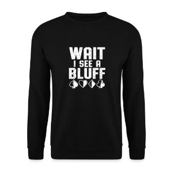 Wait I See A Bluff Texas Hold'em Poker Enthusiast - Unisex Sweatshirt - black - Front - Alina (178cm) & Michal (187cm)