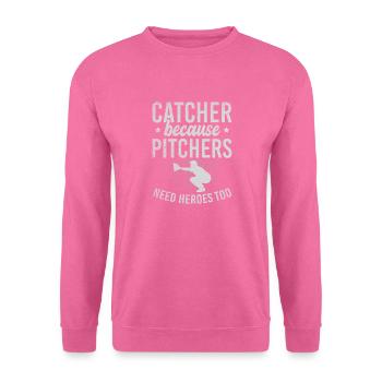 Catcher Because Pitchers Need Heroes Too - Unisex Pullover - Pink - Vorne