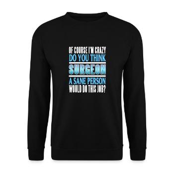 Surgeon Of Course I'm Crazy Funny Doctor Designs - Unisex Pullover - Schwarz - Vorne - Alina (178cm) & Michal (187cm)