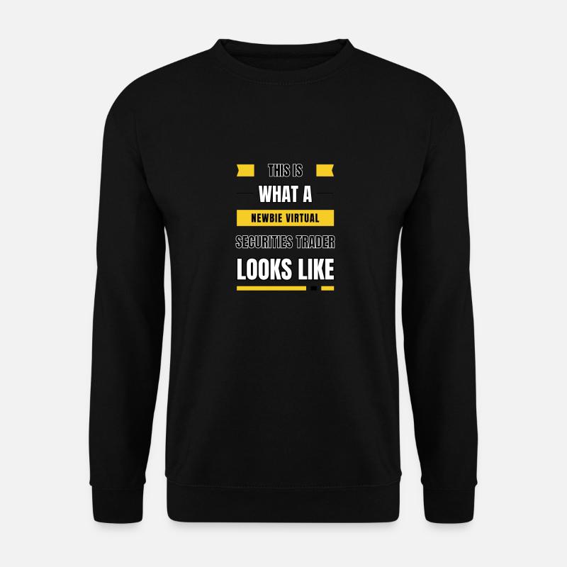 Newbie virtual securities trader - Unisex Sweatshirt - black