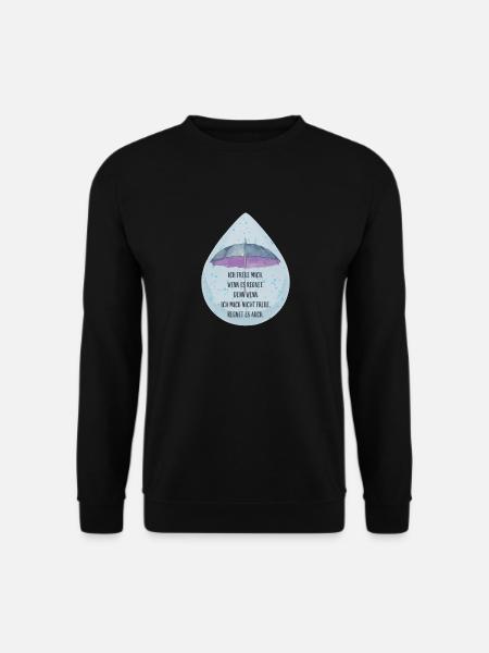 Ich freue mich...Regen Lustige Sprüche - Unisex Pullover - Schwarz