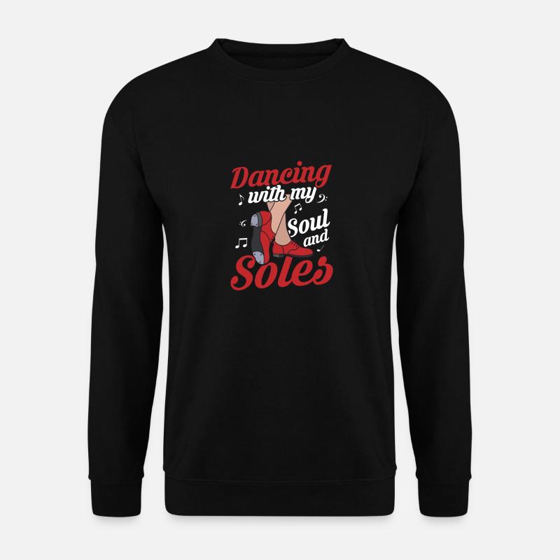 Dancing With My Soul And Soles Tap Dancer Tap Danc - Unisex Pullover - Schwarz