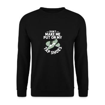 Ne me fais pas mettre mes chaussures de claquettes Tap Dance Tap Da - Sweat-shirt Unisexe - noir - Devant - Alina (178cm) & Michal (187cm)