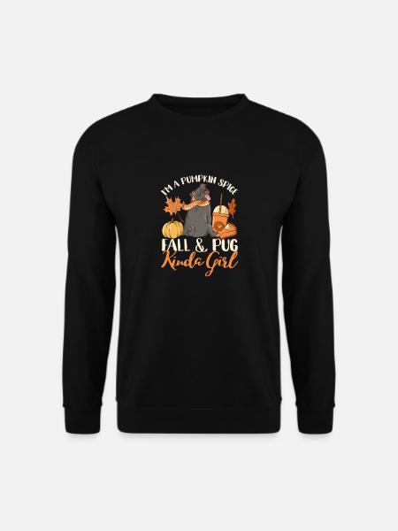 I'm a Pumpkin Spice Autumn Pug Kinda Girl - Unisex Sweatshirt - black