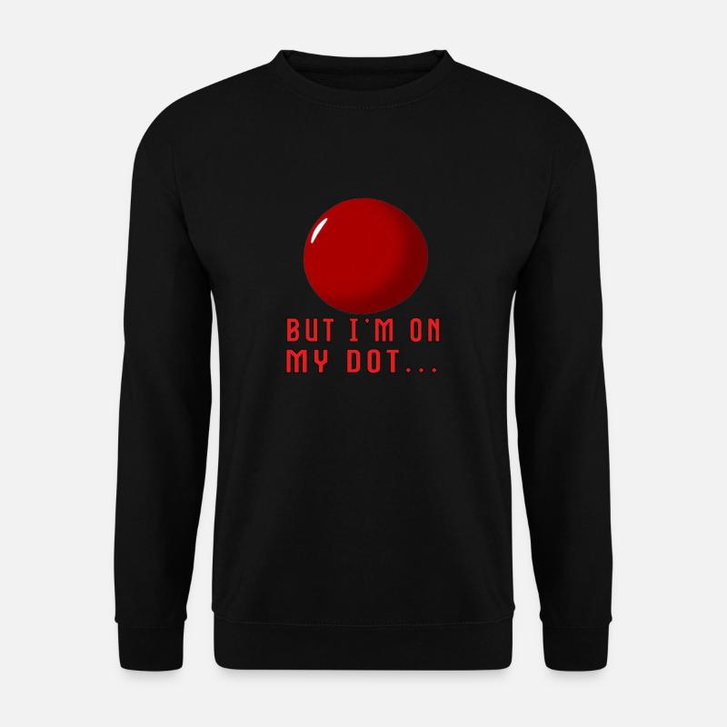But I'm on My Dot... - Unisex Pullover - Schwarz