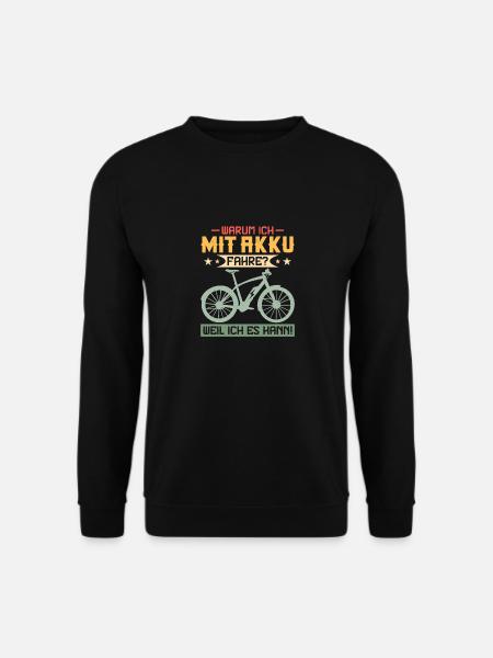 Warum Ich mit Akku Fahre? Weil ich es kann! Elektr - Unisex Pullover - Schwarz