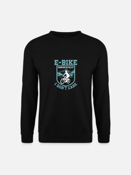 E-Bike Mountain Or Valley I Don't Care Pedelec Ele - Unisex Pullover - Schwarz