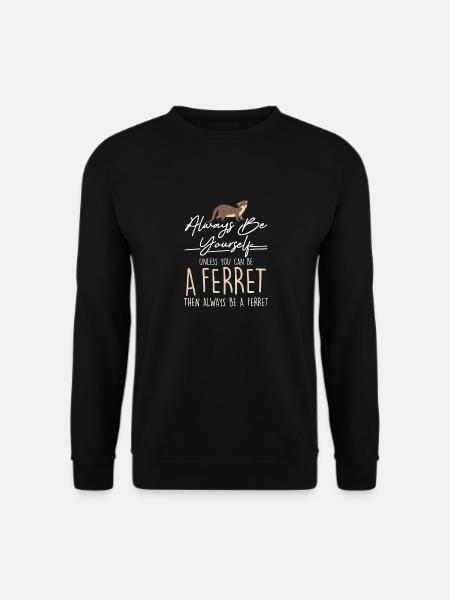 Weasel Always Be Yourself Unless You Can Be A Ferr - Unisex Pullover - Schwarz
