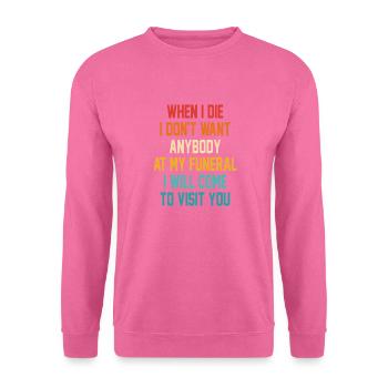 C’est drôle quand je meurs, je ne veux personne à mes funérailles - Sweat-shirt Unisexe - rose - Devant