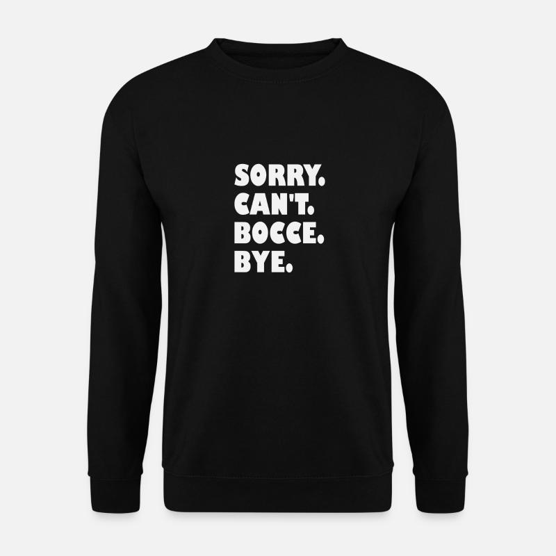 Bocce Player Funny Bocce - Unisex Sweatshirt - black