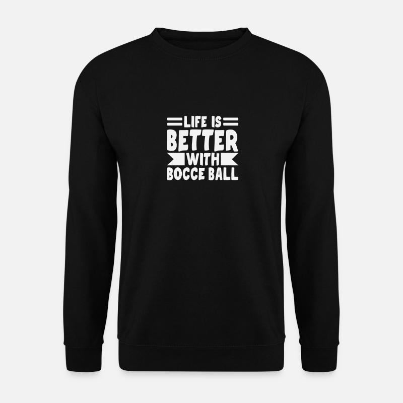 Bocce Player Funny Bocce - Unisex Sweatshirt - black