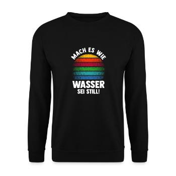 Mach es wie Wasser sei Still - Unisex Pullover - Schwarz - Vorne - Alina (178cm) & Michal (187cm)