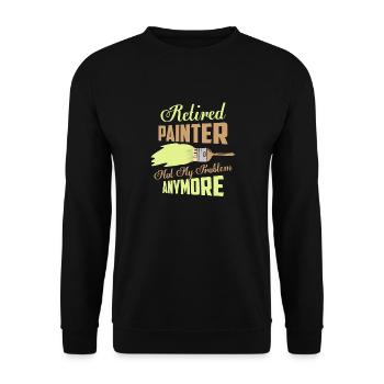 Retired Painter Not My Problem Anymore Profession - Unisex Sweatshirt - black - Front - Alina (178cm) & Michal (187cm)
