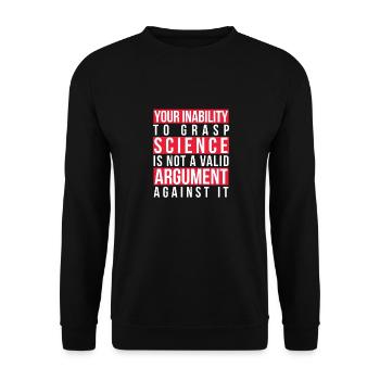 Your Inability to Grasp Science Is Not a Valid - Unisex Sweatshirt - black - Front - Alina (178cm) & Michal (187cm)