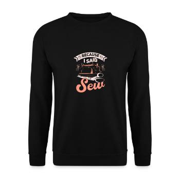 Because I Said Sew Sewing Maschine Crafting - Unisex Pullover - Schwarz - Vorne - Alina (178cm) & Michal (187cm)