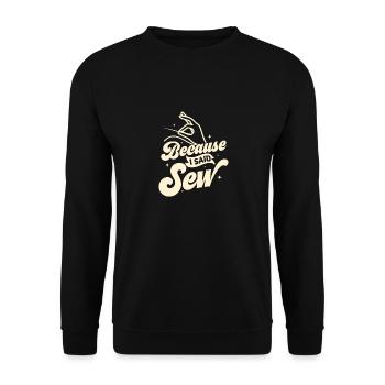 Because I Said Sew Crafting Sewing Maschine - Unisex Pullover - Schwarz - Vorne - Alina (178cm) & Michal (187cm)