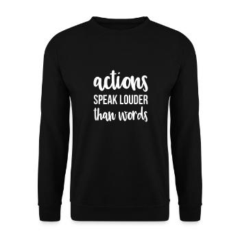 Actions Speak Louder Than Words - Unisex Sweatshirt - black - Front - Alina (178cm) & Michal (187cm)