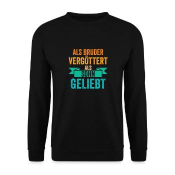 Als Bruder Vergöttert Als Sohn Geliebt - Unisex Pullover - Schwarz - Vorne - Alina (178cm) & Michal (187cm)