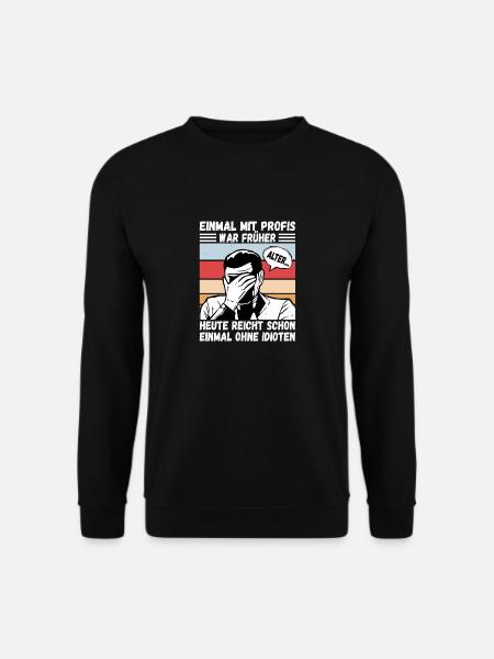 Einmal mit Profis, einmal ohne Idioten - Unisex Pullover - Schwarz