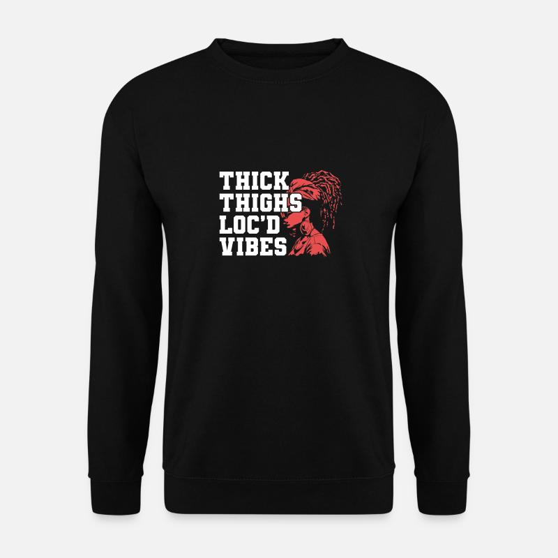 Thick Thighs Loc'd Vibes Afro Hair Black American - Unisex Sweatshirt - black