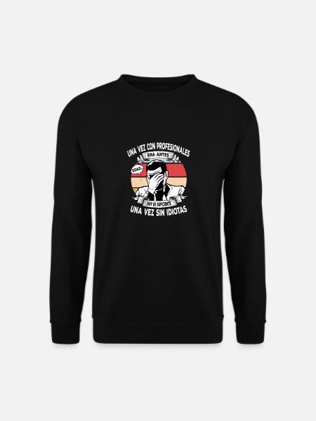 Einmal mit Profis, einmal ohne Idioten - Unisex Pullover - Schwarz