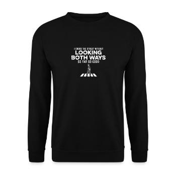 I Cross The Street Without Looking Both Ways Joke - Unisex Sweatshirt - black - Front - Alina (178cm) & Michal (187cm)