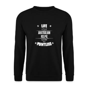 Life is possible but pointless - Australian Kelpie - Unisex Sweatshirt - black - Front - Alina (178cm) & Michal (187cm)