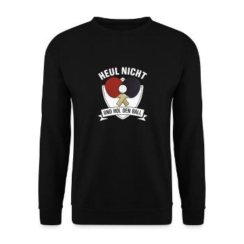 Heul nicht und hol den Ball - Unisex Pullover - Schwarz - Vorne - Alina (178cm) & Michal (187cm)