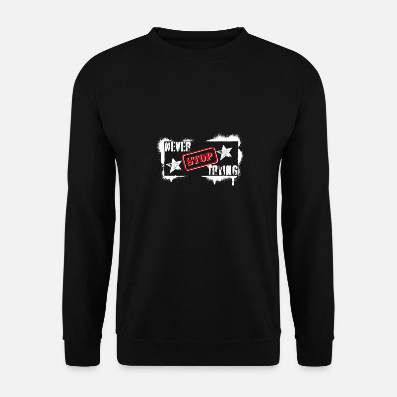 NEVER STOP TRYING - Unisex Sweatshirt - black
