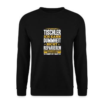 Tischler Ich kann Dummheit nicht Reparieren - Unisex Pullover - Schwarz - Vorne - Alina (178cm) & Michal (187cm)