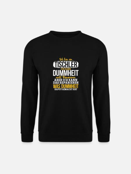 Tischler Ich kann Dummheit nicht Reparieren - Unisex Pullover - Schwarz