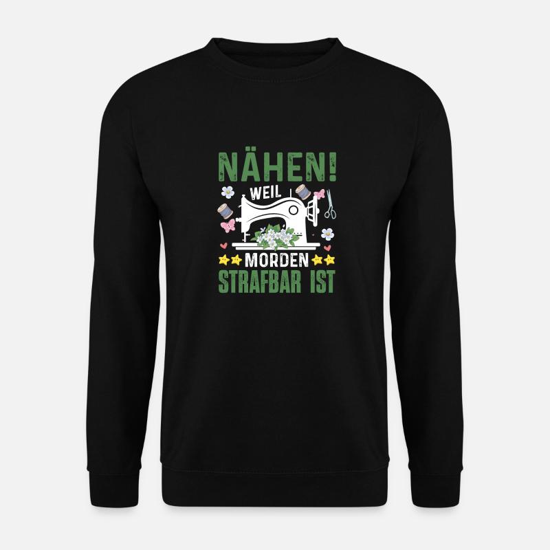 Nähen Strafbar Nähmaschine Geschenkidee - Unisex Pullover - Schwarz