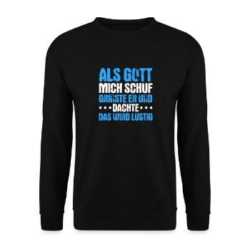 Als Gott mich schuf, dachte er, das wird lustig - Unisex Pullover - Schwarz - Vorne - Alina (178cm) & Michal (187cm)