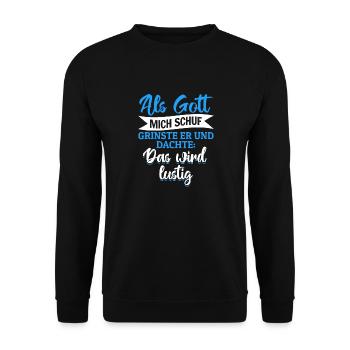 Als Gott mich schuf, dachte er, das wird lustig - Unisex Pullover - Schwarz - Vorne - Alina (178cm) & Michal (187cm)