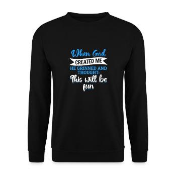 When God created me, he thought this was going to be funny - Unisex Sweatshirt - black - Front - Alina (178cm) & Michal (187cm)