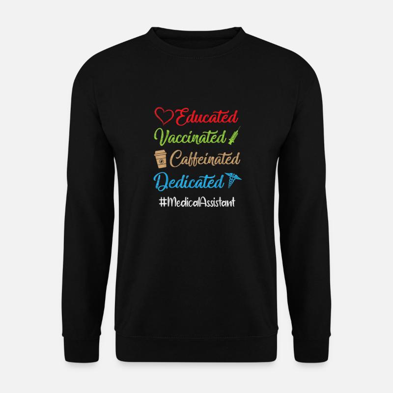 Educated Vaccinated Caffeinated Dedicated Medical - Unisex Sweatshirt - black