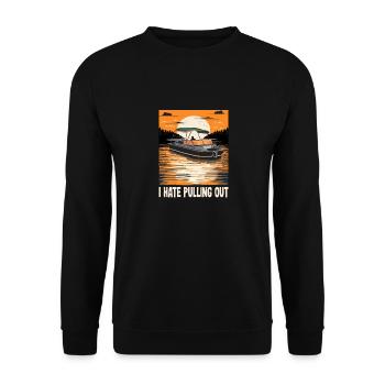 I Hate Pulling Out Funny Motorboating Quote - Unisex Sweatshirt - black - Front - Alina (178cm) & Michal (187cm)