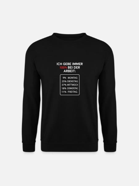 Ich gebe immer 100% bei der Arbeit - Unisex Pullover - Schwarz