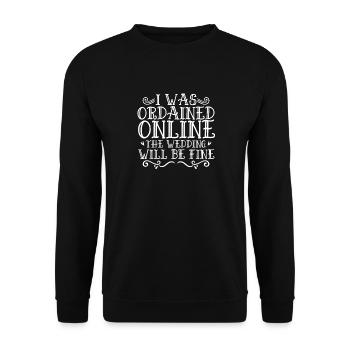 I Was Ordained Online The Wedding Will Be Fine - Unisex Sweatshirt - black - Front - Alina (178cm) & Michal (187cm)