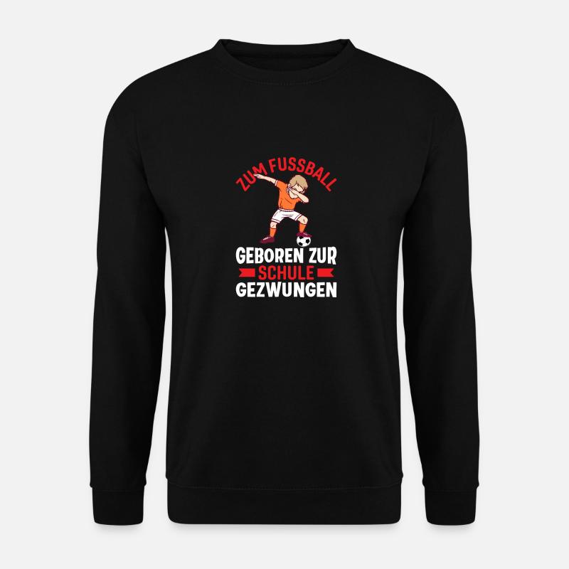 Fussball geboren Schule Geschenk - Unisex Pullover - Schwarz