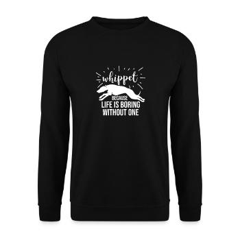 Whippet Spruch Because Life Is Boring - Unisex Pullover - Schwarz - Vorne - Alina (178cm) & Michal (187cm)