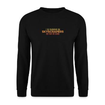 Ich mache Parkour auf Wolkenkratzern So weit, so guter Stolz - Unisex Pullover - Schwarz - Vorne - Alina (178cm) & Michal (187cm)
