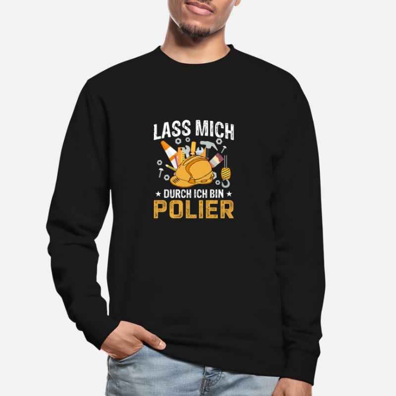 Lass mich durch ich bin Polier Geschenkidee Unisex Pullover
