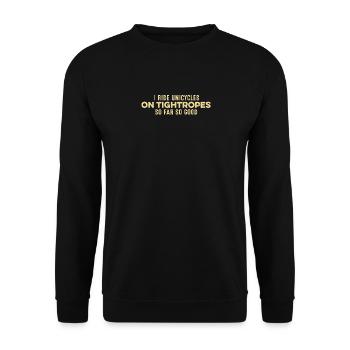 Je roule en monocycle sur des cordes raides jusqu’à présent si bon drôle - Sweat-shirt Unisexe - noir - Devant - Alina (178cm) & Michal (187cm)