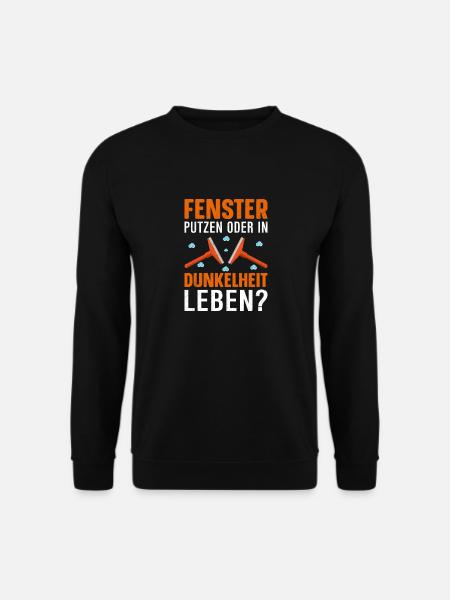 Fenster putzen oder in Dunkelheit leben lustig - Unisex Pullover - Schwarz