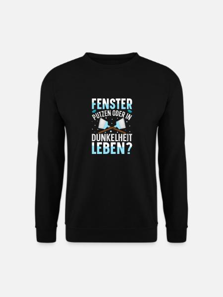 Fenster putzen oder in Dunkelheit leben - Unisex Pullover - Schwarz